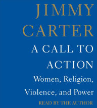 Title: A Call to Action: Women, Religion, Violence, and Power, Author: Jimmy Carter