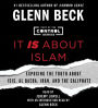 It Is about Islam: Exposing the Truth about ISIS, Al Qaeda, Iran, and the Caliphate