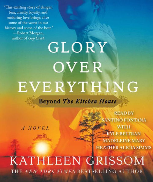 Glory Over Everything: Beyond The Kitchen House