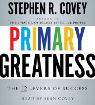 Title: Primary Greatness: The 12 Levers of Success, Author: Stephen R. Covey