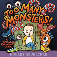 Title: Too Many Monsters!: A Halloween Counting Book, Author: Robert Neubecker