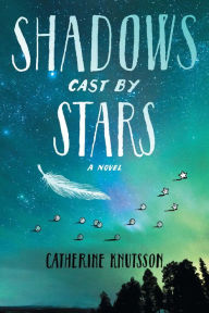 Title: Shadows Cast by Stars, Author: Catherine Knutsson