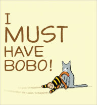 Title: I Must Have Bobo!, Author: Eileen Rosenthal