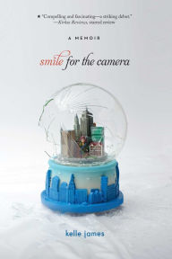 Title: Smile for the Camera: A Memoir, Author: Kelle James