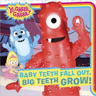 Baby Teeth Fall Out, Big Teeth Grow! (Yo Gabba Gabba! Series)