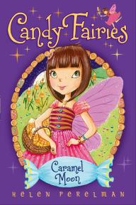 Title: Caramel Moon (Candy Fairies Series #3), Author: Helen Perelman