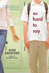 Title: So Hard to Say, Author: Alex Sanchez