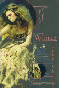 Title: Wither (Chemical Garden Series #1), Author: Lauren DeStefano