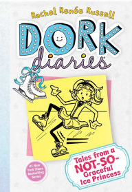 Title: Tales from a Not-So-Graceful Ice Princess (Dork Diaries Series #4), Author: Rachel Renée Russell