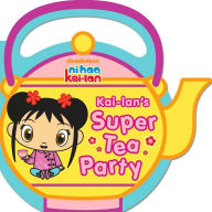 Kai-lan's Super Tea Party (Ni Hao, Kai-lan Series)