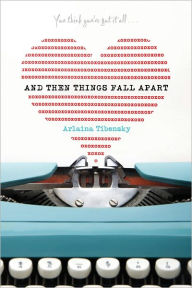 Title: And Then Things Fall Apart, Author: Arlaina Tibensky