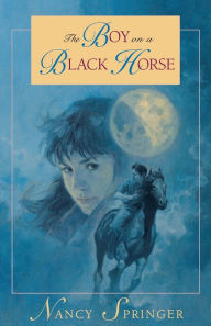 Title: The Boy on a Black Horse, Author: Nancy Springer
