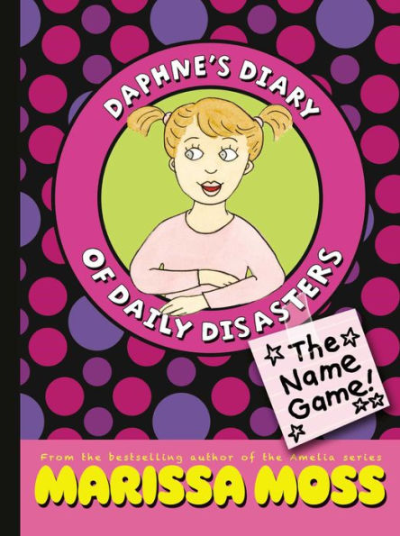 The Name Game! (Daphne's Diary of Daily Disasters Series #1)