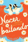 Nacer bailando (Dancing Home)