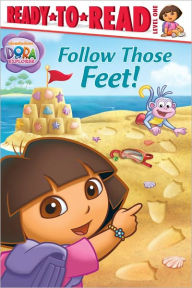 Follow Those Feet! (Dora the Explorer Ready-to-Read Series)