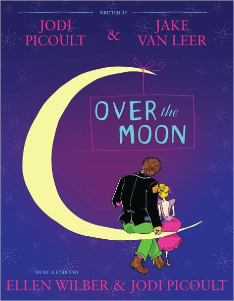 Over the Moon: A Musical Play