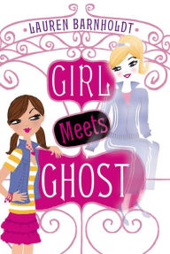 Title: Girl Meets Ghost, Author: Lauren Barnholdt