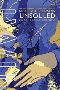 Title: UnSouled (Unwind Dystology Series #3), Author: Neal Shusterman