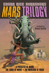 Title: Mars Trilogy: A Princess of Mars; The Gods of Mars; The Warlord of Mars, Author: Edgar Rice Burroughs
