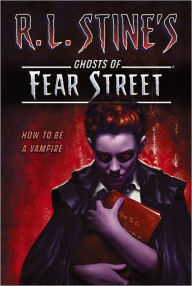 Title: How to Be a Vampire (Ghosts of Fear Street Series #13), Author: R. L. Stine