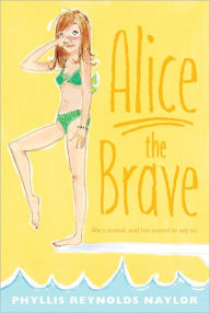 Title: Alice the Brave, Author: Phyllis Reynolds Naylor