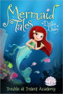 Trouble at Trident Academy (Mermaid Tales Series #1)