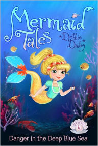 Title: Danger in the Deep Blue Sea (Mermaid Tales Series #4), Author: Debbie Dadey