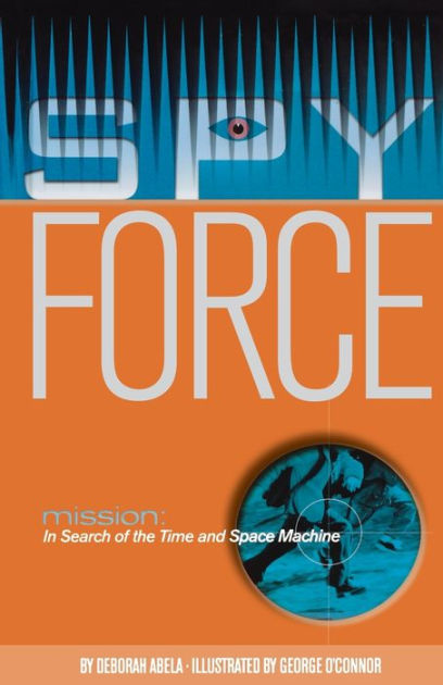 Mission In Search Of The Time And Space Machine By Deborah Abela George O Connor Paperback Barnes Noble