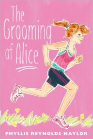 Title: The Grooming of Alice, Author: Phyllis Reynolds Naylor