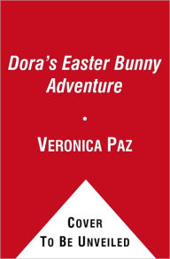 Dora's Easter Bunny Adventure (Dora the Explorer Series)