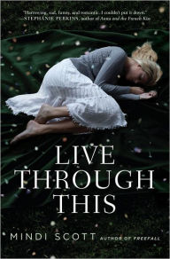 Title: Live Through This, Author: Mindi Scott