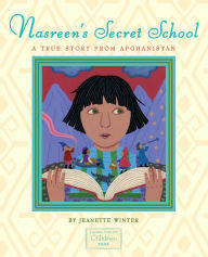 Title: Nasreen's Secret School: A True Story from Afghanistan, Author: Jeanette Winter