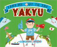 Title: Take Me Out to the Yakyu, Author: Aaron Meshon