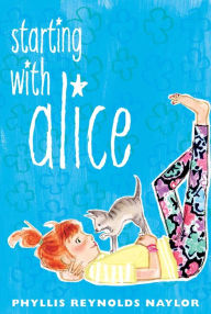 Title: Starting with Alice, Author: Phyllis Reynolds Naylor