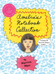 Title: Amelia's Notebook Collection: Amelia's Most Unforgettable Embarrassing Moments; Amelia's Notebook; Amelia's BFF, Author: Marissa Moss