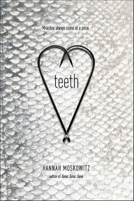 Title: Teeth, Author: Hannah Moskowitz