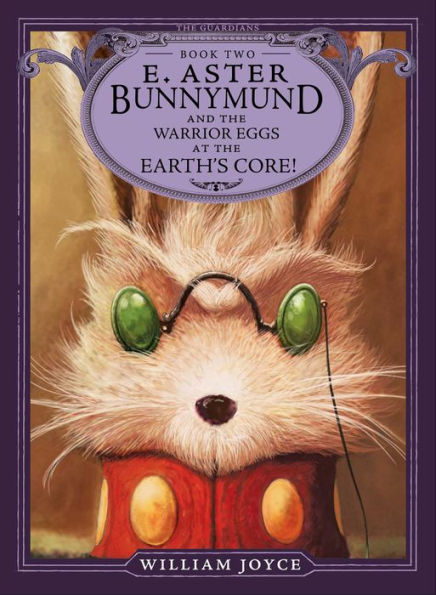 E. Aster Bunnymund and the Warrior Eggs at the Earth's Core! (The Guardians Series #2)