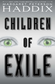 Title: Children of Exile, Author: Margaret Peterson Haddix