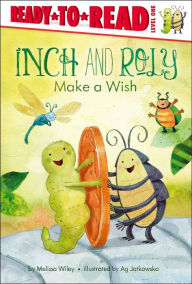 Title: Inch and Roly Make a Wish: Ready-to-Read Level 1 (with audio recording), Author: Melissa Wiley