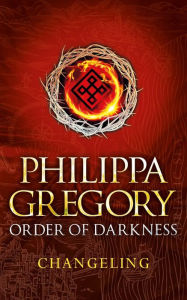 Title: Changeling (Order of Darkness Series #1), Author: Philippa Gregory