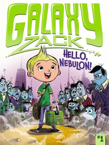 Hello, Nebulon! (Galaxy Zack Series #1)