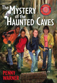 Mystery of the Haunted Cave: A Troop 13 Mystery