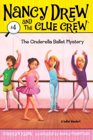 The Cinderella Ballet Mystery (Nancy Drew and the Clue Crew Series #4)