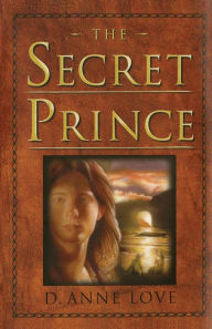 Title: The Secret Prince, Author: D. Anne Love