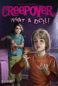 Title: What a Doll! (You're Invited to a Creepover Series #12), Author: P. J. Night