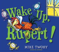 Title: Wake Up, Rupert!, Author: Mike Twohy