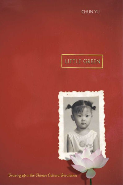 Little Green: Growing Up in the Chinese Cultural Revolution