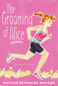 Title: The Grooming of Alice, Author: Phyllis Reynolds Naylor