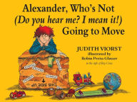 Title: Alexander, Who's Not (Do You Hear Me? I Mean It!) Going to Move, Author: Judith Viorst