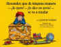 Alexander, que de ninguna manera - le oyen? - lo dice en serio! - se va a mudar (Alexander, Who's Not (Do You Hear Me? I Mean It) Going To Move)